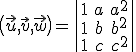 \(\vec{u},\vec{v},\vec{w}\)=\begin{vmatrix}1&a&a^{2}\\1&b&b^{2}\\1&c&c^{2}\end{vmatrix}